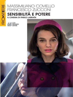 cover image of Sensibilità e potere. Il cinema di Pablo Larraín